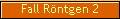 Fall R�ntgen 2