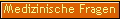 Medizinische Fragen